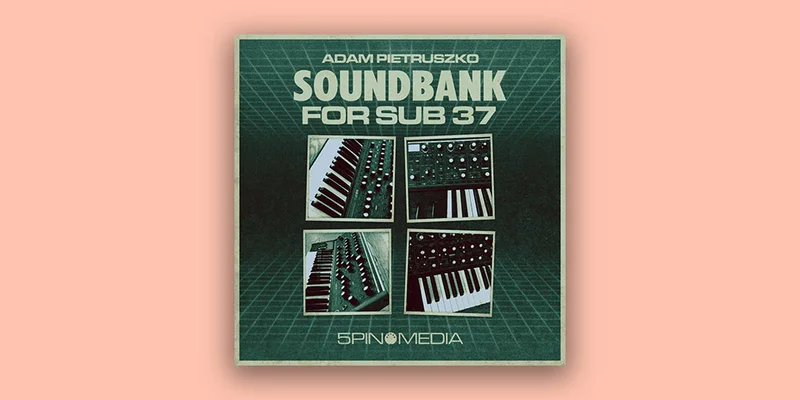 5Pin Media Adam Pietruszko Soundbank for Sub 37 interface