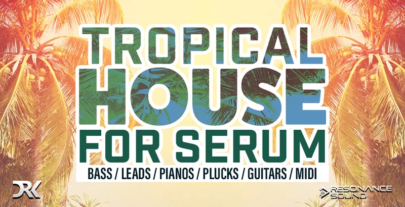 Resonance Sound Tropical House for Serum interface