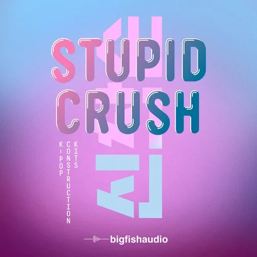 Big Fish Audio Stupid Crush: K-Pop Construction Kits interface