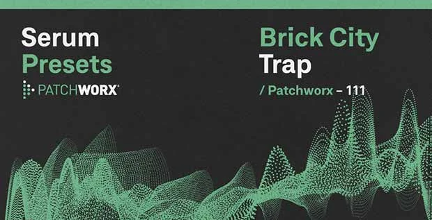 Loopmasters Patchworx Brick City Trap - Serum Presets interface