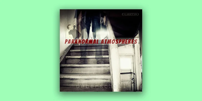 Ueberschall Paranormal Atmospheres interface