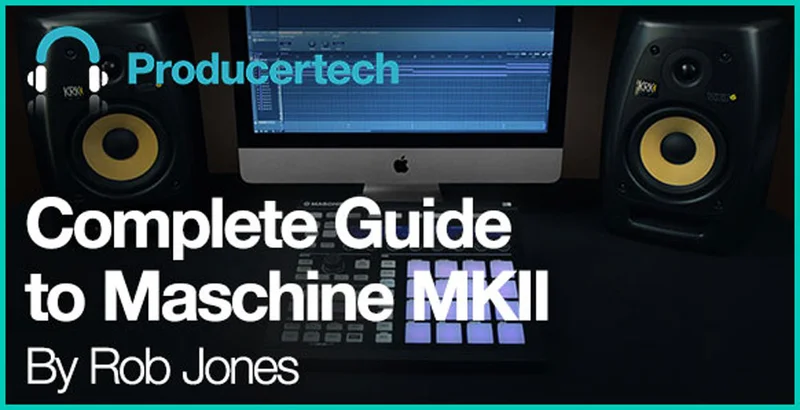 Producertech Complete Guide to Maschine MKII interface