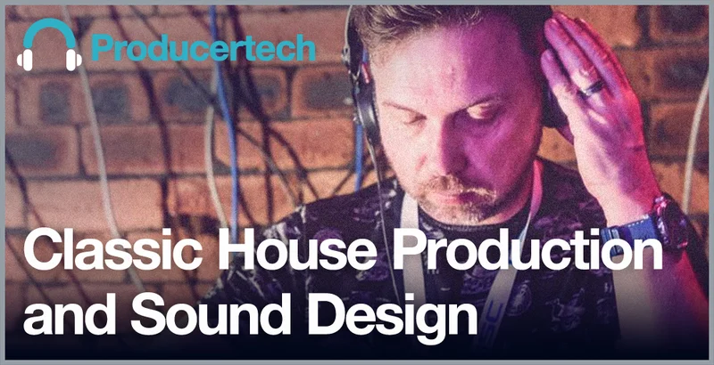 Producertech Classic House Production & Sound Design interface