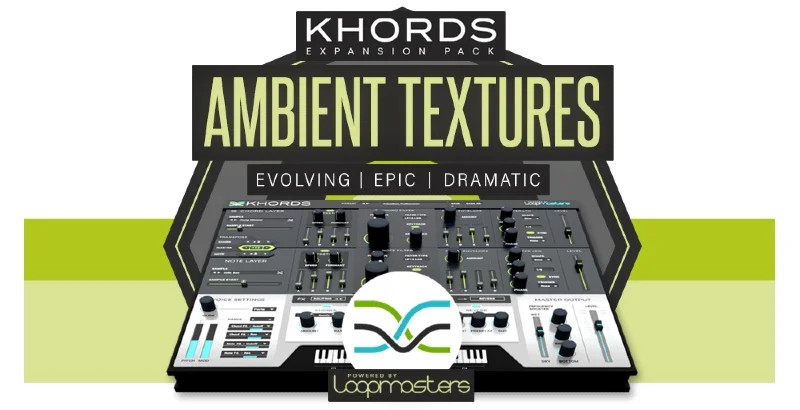 Loopmasters Plugins KHORDS Expansion Pack: Ambient Textures interface