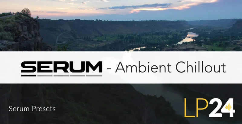 LP24 Audio Serum - Ambient Chillout interface