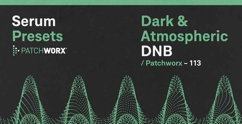 Loopmasters Patchworx Dark & Atmospheric DnB - Serum Presets interface