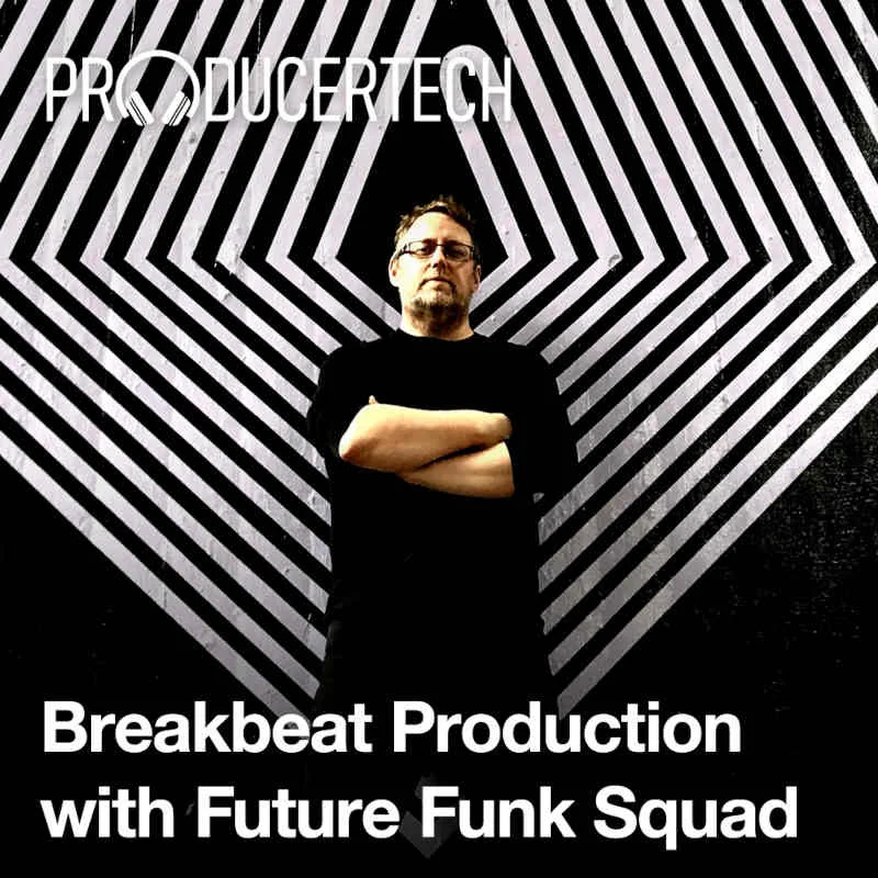 Producertech Breakbeat Production with Future Funk Squad interface
