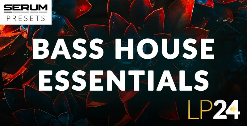 LP24 Audio Serum - Bass House Essentials interface
