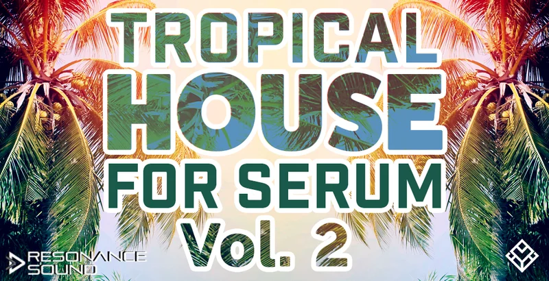 Resonance Sound Tropical House for Serum Vol.2 interface
