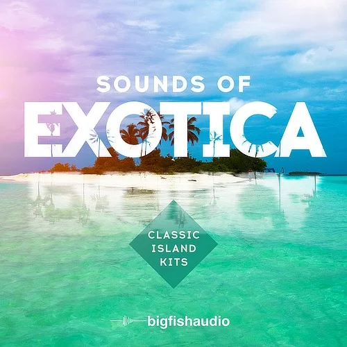Big Fish Audio Sounds of Exotica: Classic Island Kits interface
