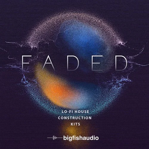 Big Fish Audio Faded: Lo-Fi House Construction Kits interface