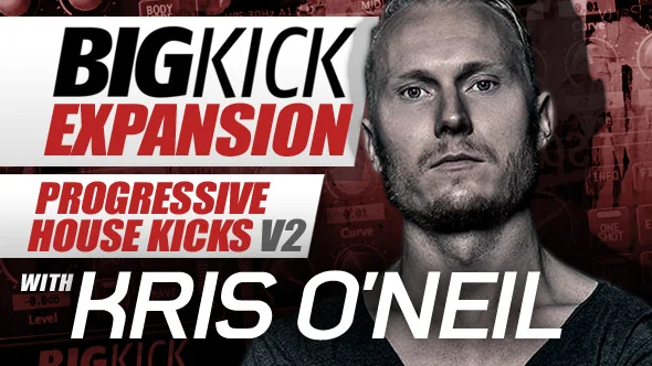 Plugin Boutique BigKick Expansion V10 - Progressive House Kicks V2 with Kris O'Neil interface