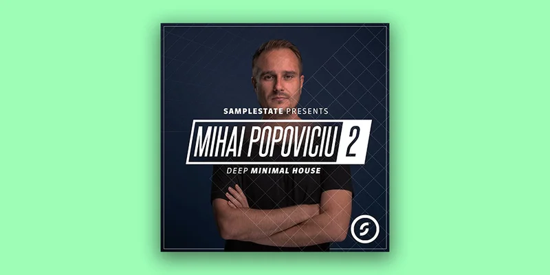Samplestate Mihai Popoviciu - Deep Minimal House 2 interface