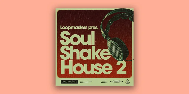 Loopmasters Soul Shake House 2 interface