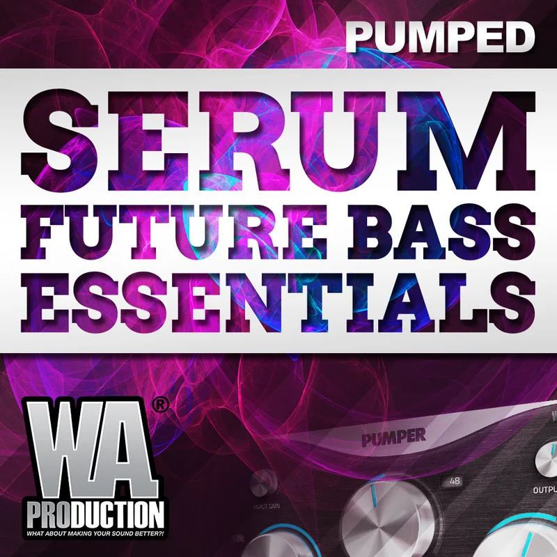 W. A. Production Pumped: Serum Future Bass Essentials interface