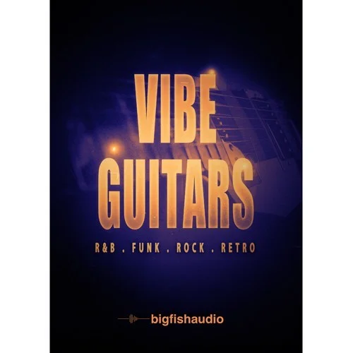 Big Fish Audio Vibe Guitars: R&B, Funk, Rock, Retro interface