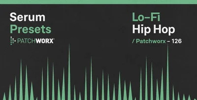 Loopmasters Patchworx LoFi Hip-Hop - Serum Presets interface